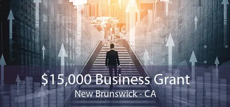 $15,000 Business Grant New Brunswick - CA